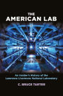 The American Lab: An Insider's History of the Lawrence Livermore National Laboratory