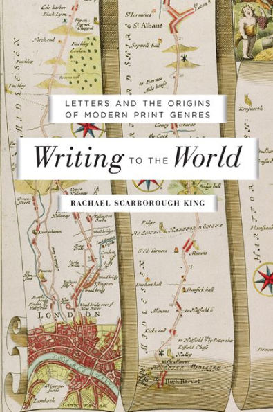 Writing to the World: Letters and Origins of Modern Print Genres