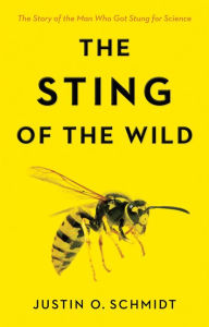 Title: The Sting of the Wild, Author: Justin O. Schmidt