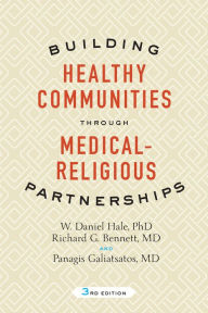 Title: Building Healthy Communities through Medical-Religious Partnerships, Author: W. Daniel Hale