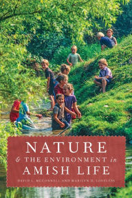 Title: Nature and the Environment in Amish Life, Author: David L. McConnell