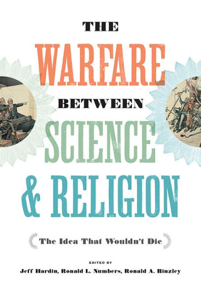The Warfare between Science and Religion: The Idea That Wouldn't Die