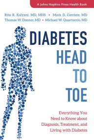 Title: Diabetes Head to Toe: Everything You Need to Know about Diagnosis, Treatment, and Living with Diabetes, Author: Rita R. Kalyani