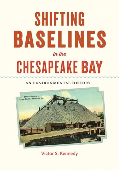 Shifting Baselines the Chesapeake Bay: An Environmental History