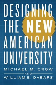 Title: Designing the New American University, Author: Michael M. Crow