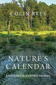 Title: Nature's Calendar: A Year in the Life of a Wildlife Sanctuary, Author: Colin Rees