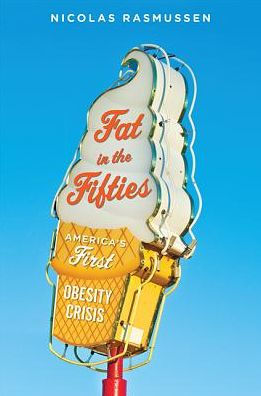 Fat the Fifties: America's First Obesity Crisis