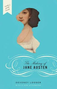 Title: The Making of Jane Austen, Author: Devoney Looser