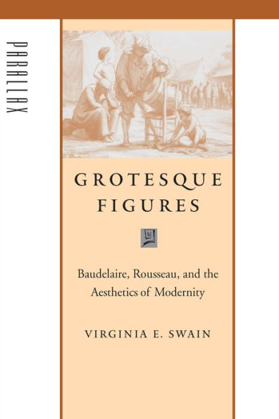 Grotesque Figures: Baudelaire, Rousseau, and the Aesthetics of Modernity