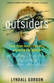 Title: Outsiders: Five Women Writers Who Changed the World, Author: Lyndall Gordon