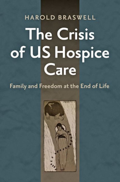 the Crisis of US Hospice Care: Family and Freedom at End Life