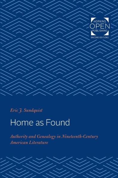 Home as Found: Authority and Genealogy in Nineteenth-Century American Literature