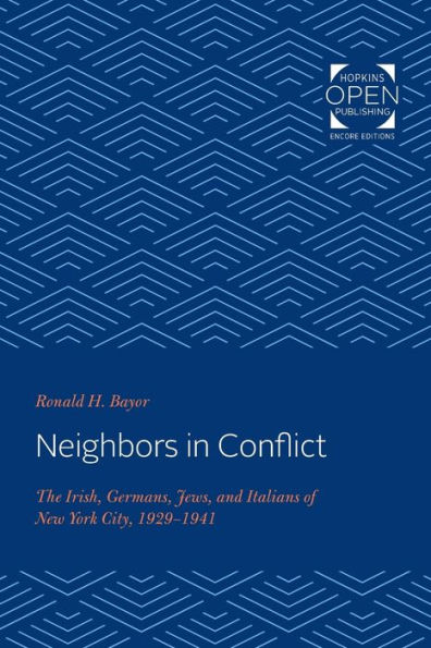 Neighbors Conflict: The Irish, Germans, Jews, and Italians of New York City, 1929-1941