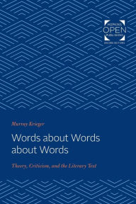 Title: Words about Words about Words: Theory, Criticism, and the Literary Text, Author: Murray Krieger