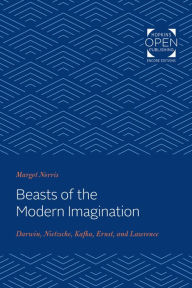 Title: Beasts of the Modern Imagination: Darwin, Nietzsche, Kafka, Ernst, and Lawrence, Author: Margot Norris