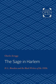 Title: The Sage in Harlem: H. L. Mencken and the Black Writers of the 1920s, Author: Charles Scruggs