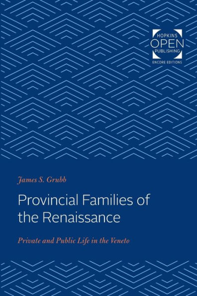 Provincial Families of the Renaissance: Private and Public Life Veneto