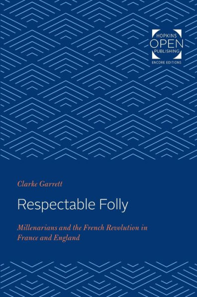 Respectable Folly: Millenarians and the French Revolution France England