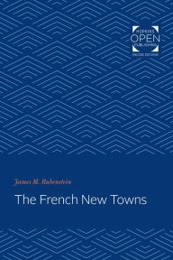 Title: The French New Towns, Author: James M. Rubenstein