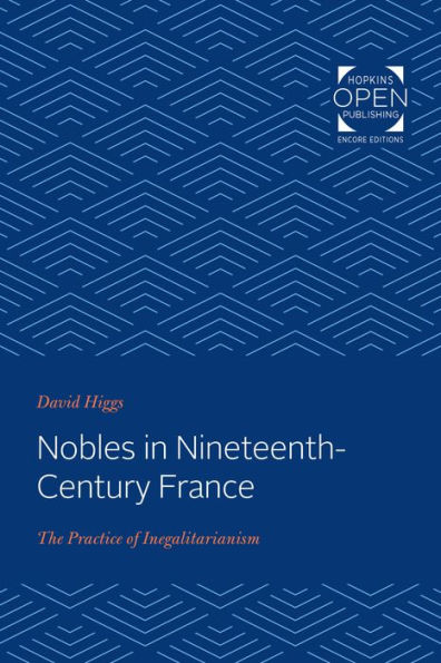 Nobles in Nineteenth-Century France: The Practice of Inegalitarianism