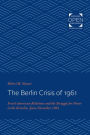 The Berlin Crisis of 1961: Soviet-American Relations and the Struggle for Power in the Kremlin, June-November, 1961