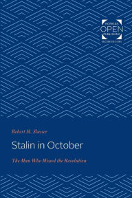 Title: Stalin in October: The Man Who Missed the Revolution, Author: Robert M. Slusser