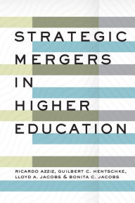 Title: Strategic Mergers in Higher Education, Author: Ricardo Azziz
