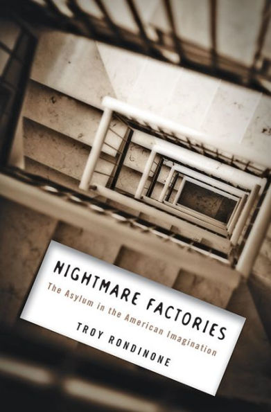 Nightmare Factories: the Asylum American Imagination