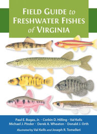 Title: Field Guide to Freshwater Fishes of Virginia, Author: Paul E. Bugas Jr.