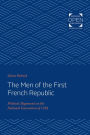 The Men of the First French Republic: Political Alignments in the National Convention of 1792