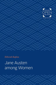 Title: Jane Austen among Women, Author: Deborah Kaplan