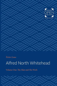 Title: Alfred North Whitehead: The Man and His Work, Author: Victor Lowe
