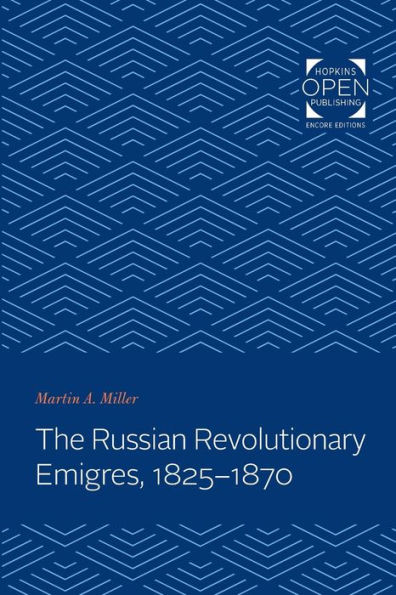 The Russian Revolutionary Emigres, 1825-1870