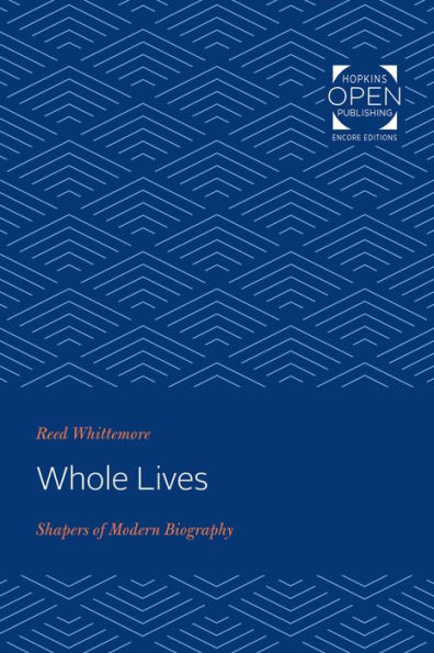Whole Lives: Shapers of Modern Biography