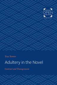 Title: Adultery in the Novel: Contract and Transgression, Author: Tony Tanner