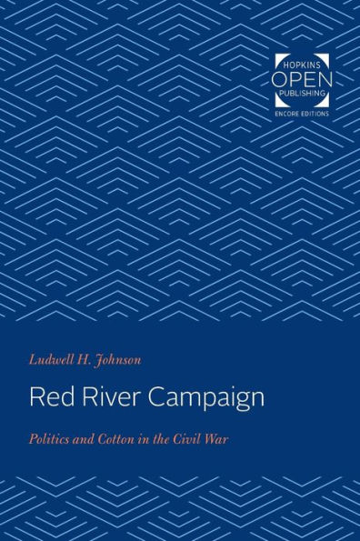 Red River Campaign: Politics and Cotton the Civil War