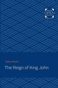 Title: The Reign of King John, Author: Sidney Painter