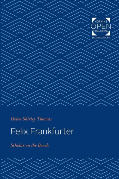 Felix Frankfurter: Scholar on the Bench