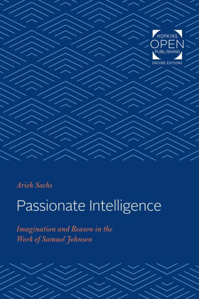 Passionate Intelligence: Imagination and Reason in the Work of Samuel Johnson