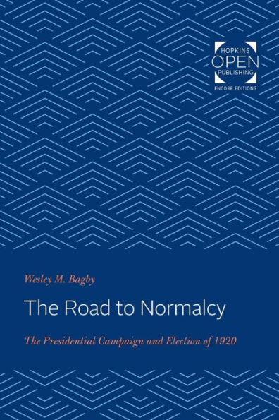 The Road to Normalcy: Presidential Campaign and Election of 1920