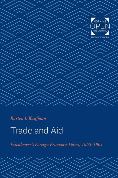 Trade and Aid: Eisenhower's Foreign Economic Policy, 1953-1961