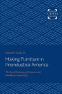 Making Furniture in Preindustrial America: The Social Economy of Newtown and Woodbury, Connecticut