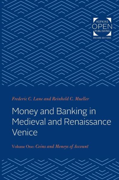 Money and Banking Medieval Renaissance Venice: Volume I: Coins Moneys of Account