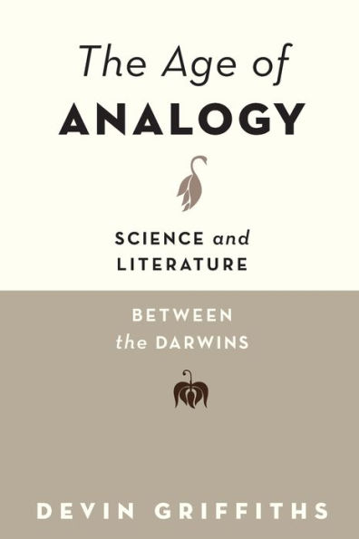 the Age of Analogy: Science and Literature between Darwins