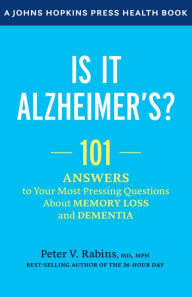 Title: Is It Alzheimer's?: 101 Answers to Your Most Pressing Questions about Memory Loss and Dementia, Author: Peter V. Rabins