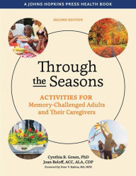 Title: Through the Seasons: Activities for Memory-Challenged Adults and Their Caregivers, Author: Cynthia R. Green