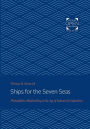 Ships for the Seven Seas: Philadelphia Shipbuilding in the Age of Industrial Capitalism