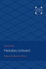 Melodies Unheard: Essays on the Mysteries of Poetry