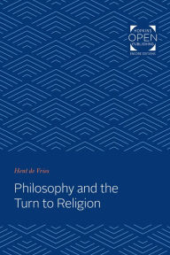 Title: Philosophy and the Turn to Religion, Author: Hent de Vries