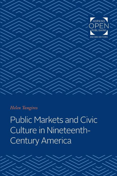 Public Markets and Civic Culture Nineteenth-Century America